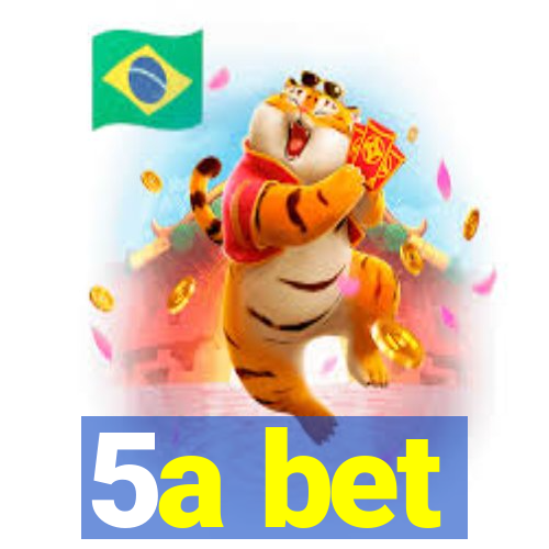 5a bet